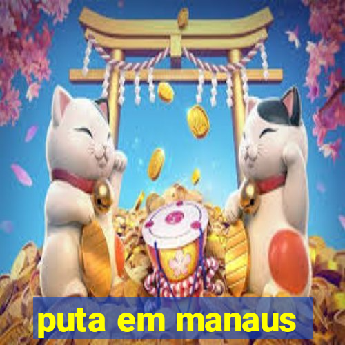 puta em manaus